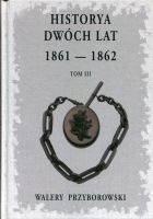 Historya dwóch  lat  1861-1862 Tom 3