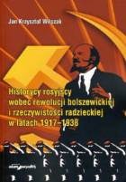 Historycy rosyjscy wobec rewolucji bolszewickiej i rzeczywistości radzieckiej w latach 1917-1938