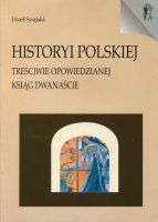 Historyi polskiej treściwie opowiedzianej ksiąg dwanaście