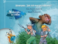 Historyjka bez cenzury t. 1: Słowianie. Jak żyli nasi przodkowie