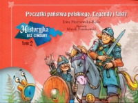 Historyjka bez cenzury t. 2: Początki państwa polskiego. Legendy i fakty