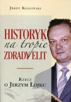 Historyk na tropie zdrady elit Rzecz o Jerzym Łojku