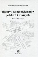 Historyk wobec dylematów polskich i własnych 