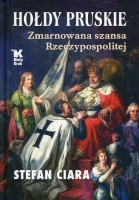 Hołdy pruskie. Zmarnowana szansa Rzeczypospolitej