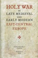 Holy War in Late Medieval and Early Modern East-Central Europe 