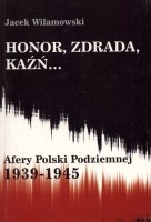 Honor, zdrada, kaźń... Afery Polski Podziemnej 1939-1945