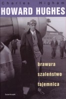 Howard Hughes. Brawura, szaleństwo, tajemnica