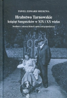 Hrabstwo Tarnowskie książąt Sanguszków w XIX i XX wieku