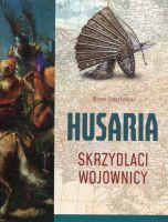 Husaria. Skrzydlaci wojownicy