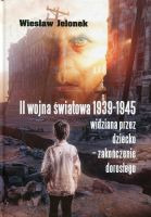 II wojna światowa 1939-1945 widziana przez dziecko - zakończenie dorosłego