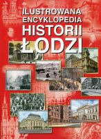 Ilustrowana encyklopedia historii Łodzi