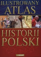 Ilustrowany atlas historii Polski