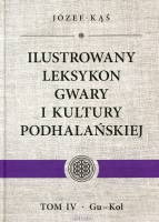 Ilustrowany leksykon gwary i kultury podhalańskiej Tom IV