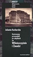 Ilustrowany przewodnik po zabytkach na Wileńszczyźnie i Żmudzi