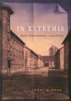 In Extremis. Moje wspomnienia z Auschwitz