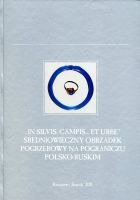 In silvis, campis ... et urbe. Średniowieczny obrządek pogrzebowy na pograniczu polsko-ruskim