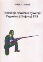 Instrukcje szkolenia dywersji Organizacji Bojowej PPS