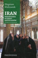 Iran Przewodnik po kraju ajatollahów 