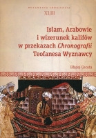 Islam, Arabowie i wizerunek kalifów w przekazach Chronografii Teofanesa Wyznawcy