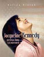 Jacqueline Kennedy pierwsza dama i jej wizerunek