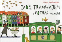 Jadę tramwajem i Poznań poznaję! 