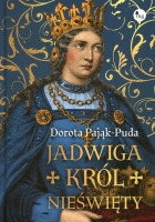 Jadwiga. Król nieświęty
