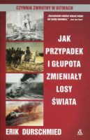 Jak przypadek i głupota zmieniały losy świata 