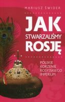 Jak stwarzaliśmy Rosję