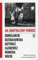 Jak zdobywaliśmy Pomorze