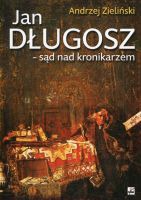 Jan Długosz - sąd nad kronikarzem