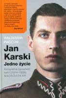 Jan Karski Jedno życie Kompletna opowieść