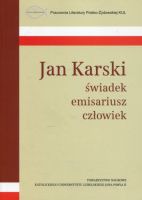 Jan Karski świadek emisariusz człowiek