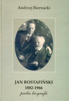 Jan Rostafiński 1882-1966. Próba biografii