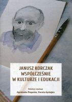 Janusz Korczak współcześnie w kulturze i edukacji