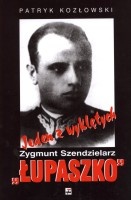 Jeden z wyklętych - Zygmunt Szendzielarz Łupaszko 1910-1951