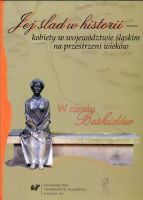 Jej ślad w historii - kobiety w województwie śląskim na przestrzeni wieków. W cieniu Beskidów