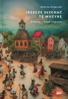 Jeszcze słychać tę muzykę. Biłgoraj - sztetl utracony