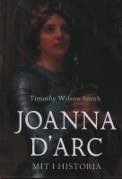 Joanna d'Arc. Mit i historia