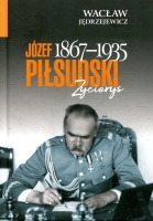 Józef Piłsudski (1867-1935) Życiorys