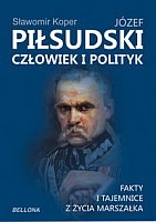 Józef Piłsudski Człowiek i polityk