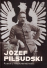 Józef Piłsudski. Rzecz o nieprzeciętności