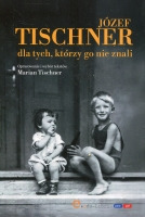 Józef Tischner dla tych, którzy go nie znali