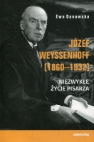 Józef Weyssenhoff (1860-1932). Niezwykłe życie pisarza