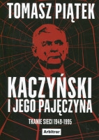 Kaczyński i jego pajęczyna. Tkanie sieci 1949-1995