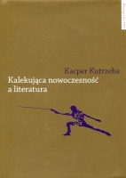 Kalekująca nowoczesność a literatura