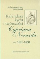 Kalendarz życia i twórczości Cypriana Norwida. Tom I-III