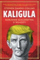 Kaligula. Korzenie szaleństwa u władzy