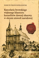 Kancelaria lwowskiego większego klasztoru karmelitów dawnej obserwy w okresie niewoli narodowej 
