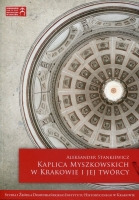 Kaplica Myszkowskich w Krakowie i jej twórcy