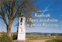 Kapliczki i figury przydrożne w gminie Korczyna